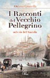 I racconti del vecchio pellegrino. Sulle vie dell'Anatolia