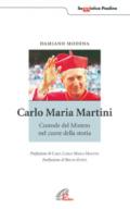 Carlo Maria Martini. Custode del mistero nel cuore della storia