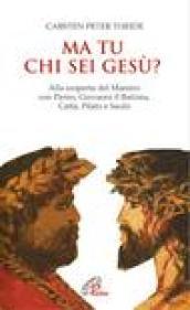 Ma tu chi sei, Gesù? Alla scoperta del Maestro con Pietro, Giovanni il Battista, Caifa, Pilato e Saulo