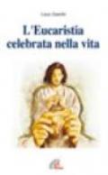 L'eucaristia celebrata nella vita