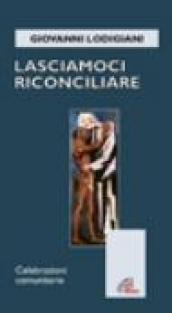 Lasciamoci riconciliare. Celebrazioni comunitarie