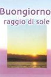 Buongiorno raggio di sole