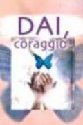 Dai, coraggio!