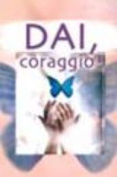 Dai, coraggio!