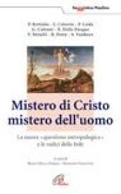 Mistero di Cristo mistero dell'uomo. La nuova questione antropologica e le radici della fede