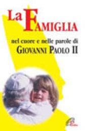 La famiglia nel cuore e nelle parole di Giovanni Paolo II (1994-2004)