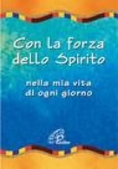 Con la forza dello spirito. Nella mia vita di ogni giorno