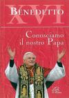 Benedetto XVI. Conosciamo il nostro papa