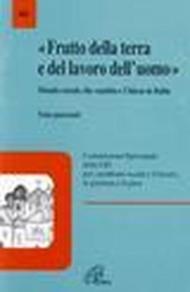 «Frutto della terra e del lavoro dell'uomo». Mondo rurale che cambia e Chiesa in Italia. Nota pastorale