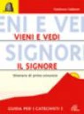 Vieni e vedi il Signore. Itinerario di primo annuncio. Guida per i catechisti