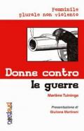 Donne contro le guerre. Femminile plurale non violento