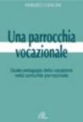 Una Parrocchia vocazionale. Quale pedagogia della vocazione nella comunità parrocchiale