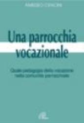 Una Parrocchia vocazionale. Quale pedagogia della vocazione nella comunità parrocchiale