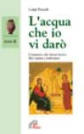 L'acqua che io vi darò. Commento alle letture festive. Anno B. Rito romano e ambrosiano