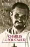 Charles de Foucauld. Esploratore del Marocco, eremita nel Sahara