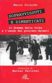 Sopravvissuti e dimenticati. Il dramma delle foibe e l'esodo dei giuliano-dalmati