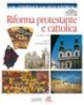 Riforma protestante e cattolica. Dal 1500 al 1700