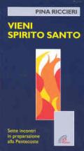 Vieni Spirito Santo. Sette incontri in preparazione alla Pentecoste