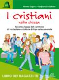 I cristiani nella Chiesa. Seconda tappa del cammino di iniziazione cristiana di tipo catecumenale. Libro dei ragazzi