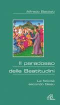 Il paradosso delle beatitudini. La felicità secondo Gesù