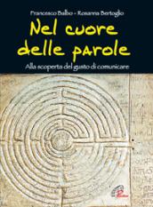 Nel cuore delle parole. Alla scoperta del gusto di comunicare