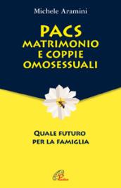 PACS, matrimonio e coppie omosessuali. Quale futuro per la famiglia