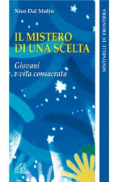 Il mistero di una scelta. Giovani e vita consacrata