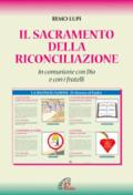 Il sacramento della riconciliazione. In comunione con Dio e con i fratelli