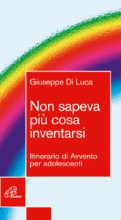 Non sapeva più cosa inventarsi. Itinerario di Avvento per adolescenti