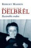 Madeleine Delbrêl. Basterebbe credere