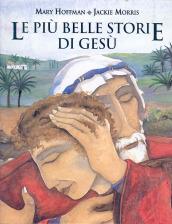 Le più belle storie di Gesù. Ediz. illustrata