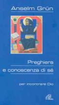 Preghiera e conoscenza di sé. Per incontrare Dio