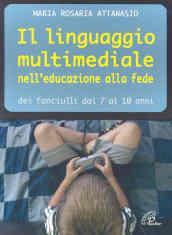 Il linguaggio multimediale nell'educazione alla fede dei fanciulli dai 7 ai 10 anni