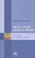 Dio ha tanto amato il mondo. Lectio divina sul sacrificio di Cristo