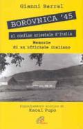 Borovnica '45. Al confine orientale dell'Italia. Memorie di un ufficiale italiano