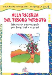 Alla ricerca del tesoro perduto. Itinerario quaresimale per bambini e ragazzi