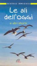 Le ali dell'oggi. E altri shorts