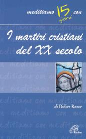 I martiri cristiani del XX secolo