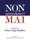 Non arrendetevi mai. Colloquio con Oscar Luigi Scalfaro