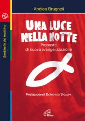 Una luce nella notte. Proposte di nuova evangelizzazione