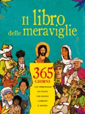 Il libro delle meraviglie. 365 giorni con personaggi e eventi che hanno cambiato il mondo