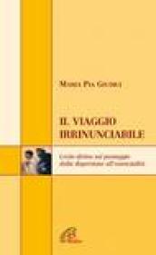 Il viaggio irrinunciabile. Lectio divina sul passaggio dalla dispersione all'essenzialità