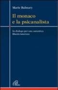 Il monaco e la psicanalista. In dialogo per una autentica libertà interiore