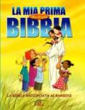 La mia prima Bibbia illustrata. La Bibbia raccontata ai bambini