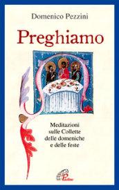 Preghiamo. Meditazioni sulle collette delle domeniche e delle feste