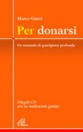 Per donarsi. Un manuale di guarigione profonda. Con CD Audio