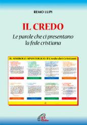 Il credo: «le parole che ci presentano la fede cristiana»