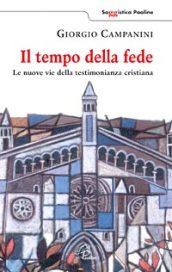 Il tempo della fede. Le nuove vie della testimonianza cristiana