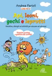 Api, leoni, gechi e leprotti. Metafore, dialoghi e attività per educare e educarsi