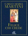 Felice chi crede